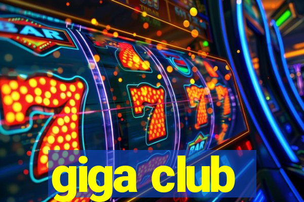 giga club